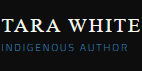 Tara White - Indigenous Author