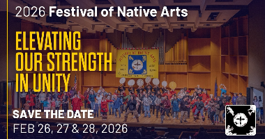2026 Festival of Native Arts Elevating Our Strength in Unity